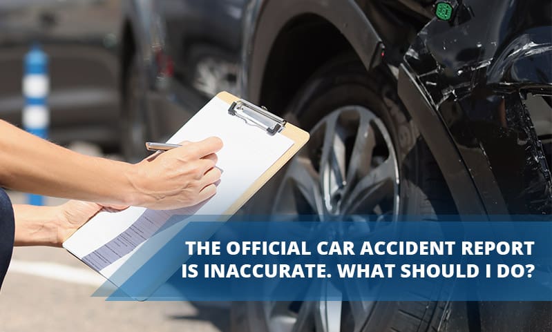 The official police report is inaccurate - what should I do?