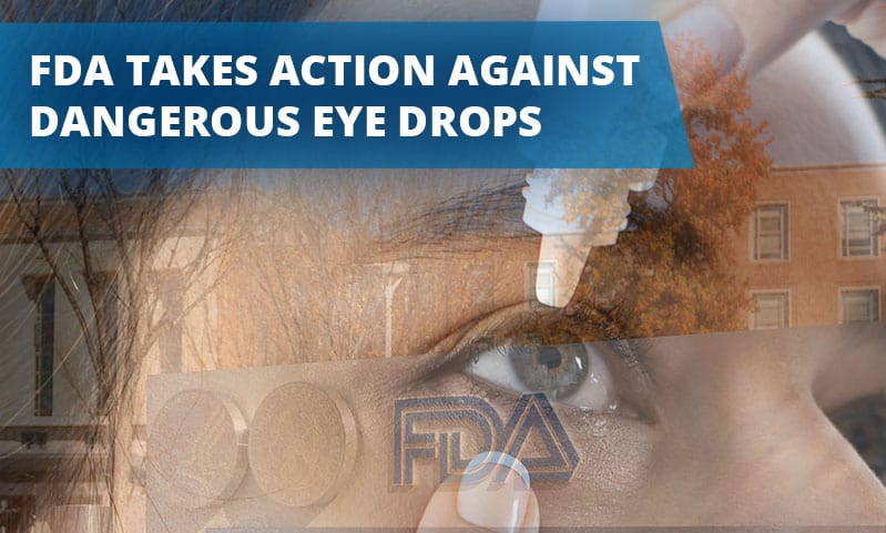 FDA Takes Action Against Dangerous Eye Drops
