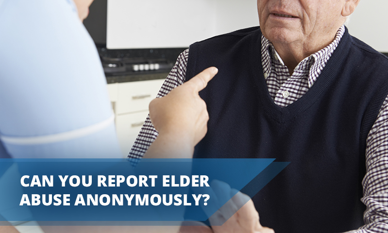 Can You Report Elder Abuse Anonymously