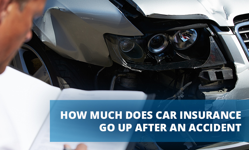 HOW MUCH DOES CAR INSURANCE GO UP AFTER AN ACCIDENT
